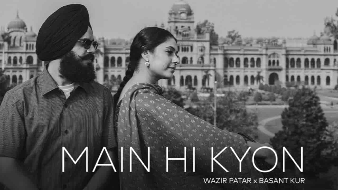 Main Hi Kyon Lyrics - Wazir Patar, Basant Kur