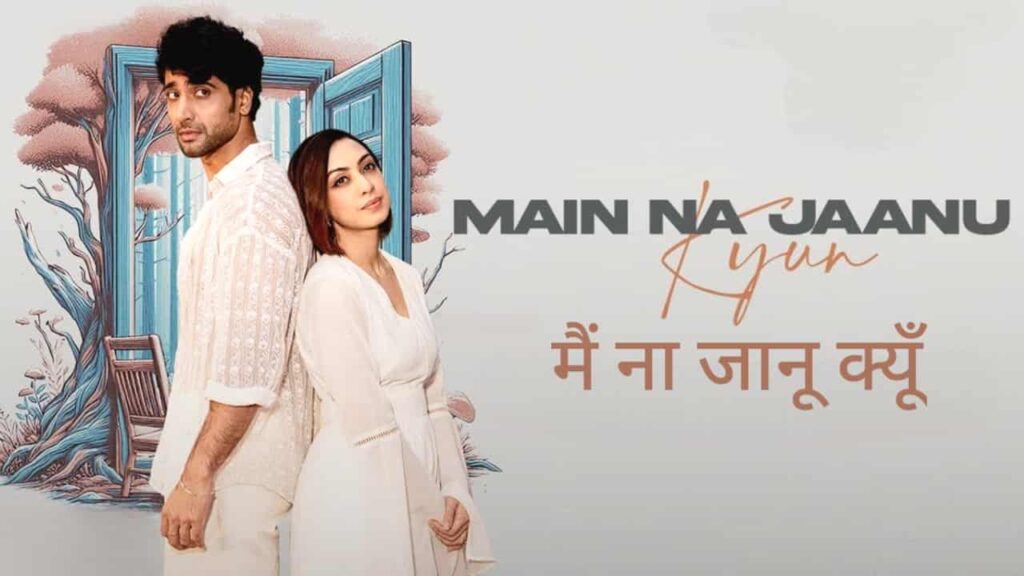 Main Na Jaanu Kyun Lyrics in Hindi - Jubin Nautiyal