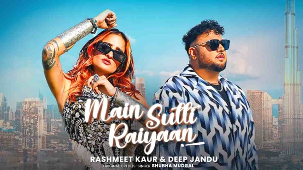 Main Sutti Raiyaan Lyrics in Hindi - Deep Jandu, Rashmeet Kaur