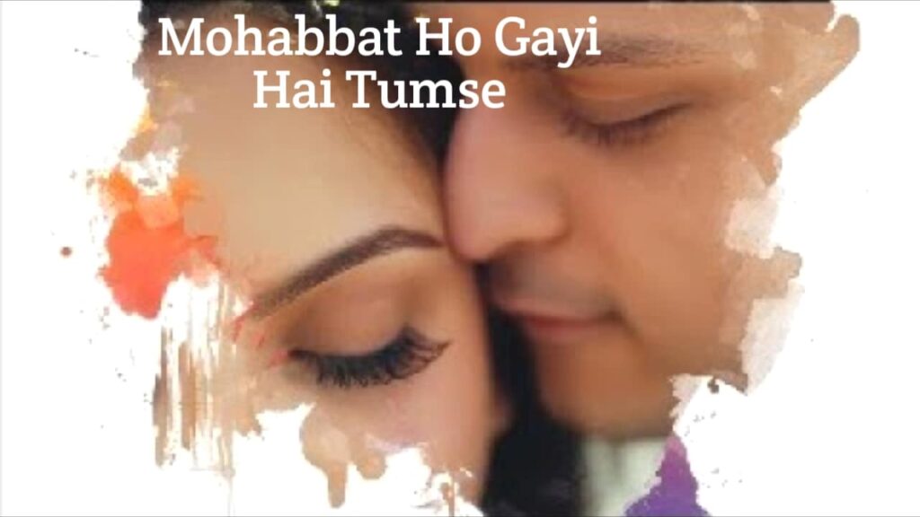 Mohabbat Ho Gayi Hai Tumse Lyrics in Hindi - Shrey Singhal