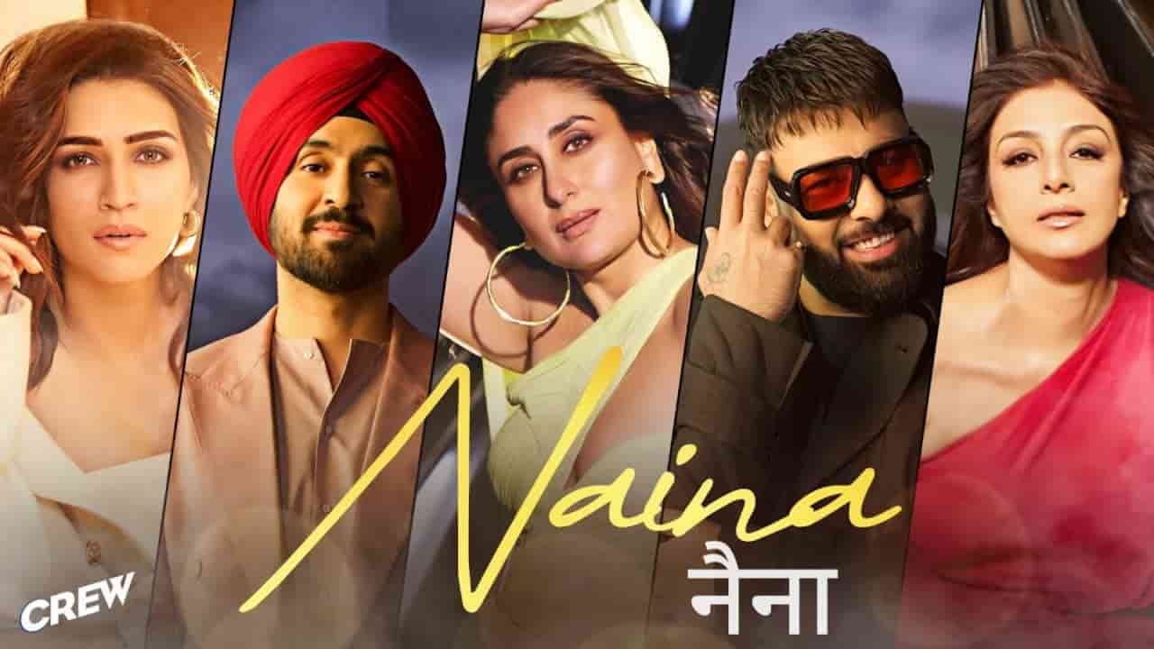 Naina Song Lyrics in Hindi - Crew (2024) | Diljit Dosanjh, Badshah