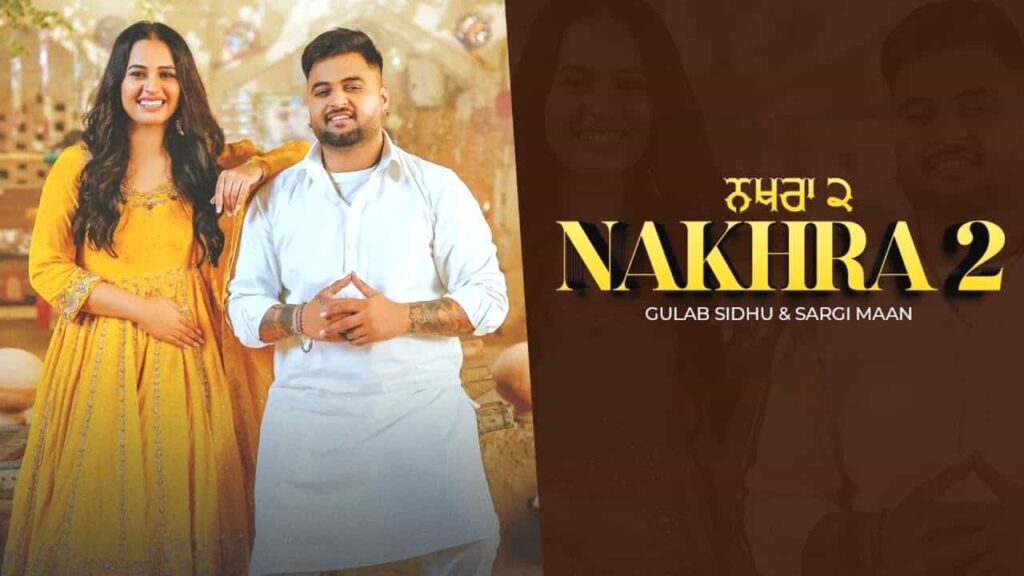 Nakhra 2 Lyrics in Hindi - Sargi Maan, Gulab Sidhu