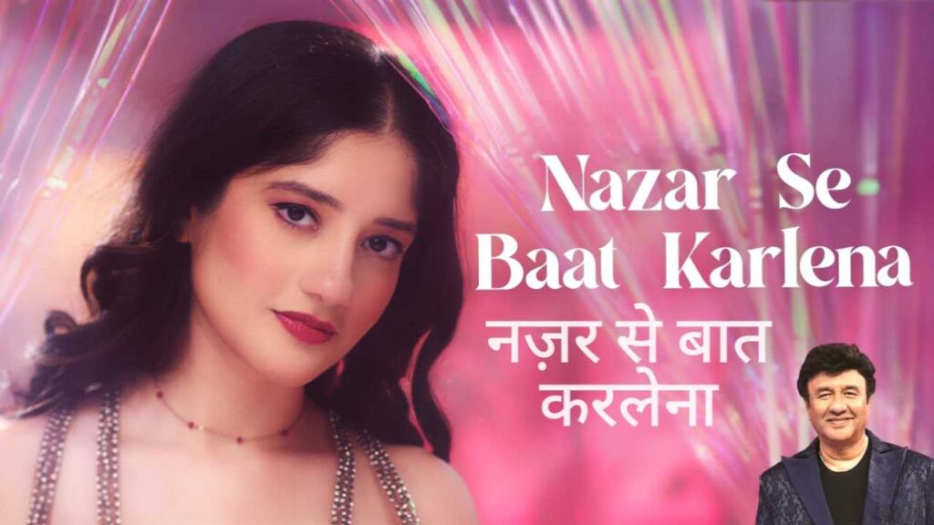 Nazar Se Baat Karlena Lyrics in Hindi - Anmol Malik | Anu Malik