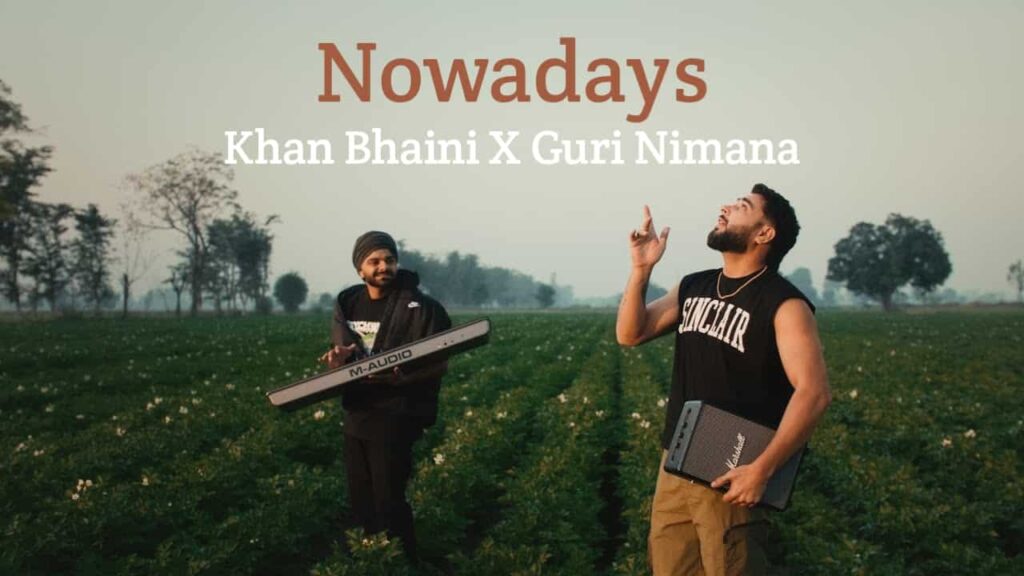 Nowadays Lyrics in Hindi - Khan Bhaini | Guri Nimana