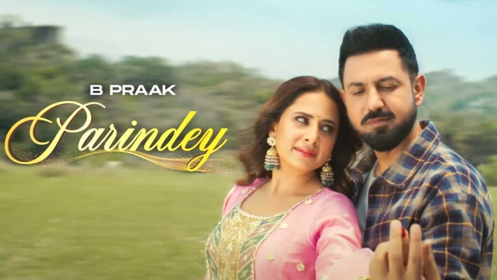 Parindey Lyrics in Hindi - B Praak | Gippy Grewal, Sargun Mehta