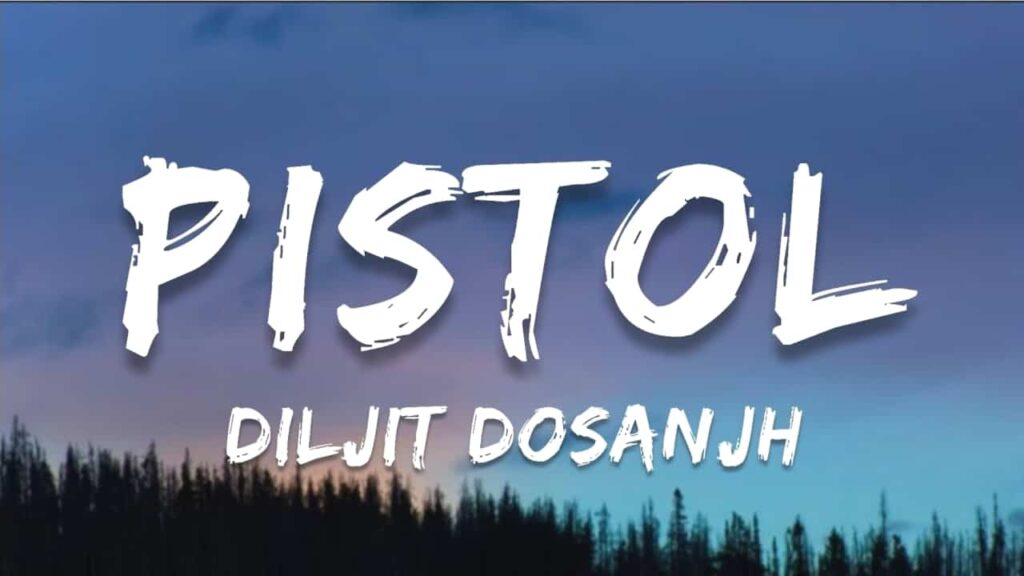 Pistol Lyrics - Diljit Dosanjh