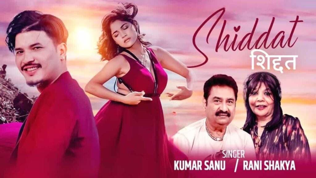 Shiddat Lyrics in Hindi - Kumar Sanu, Rani Shakya