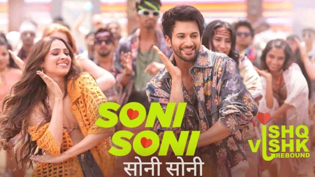 Soni Soni Song Lyrics in Hindi - Ishq Vishk Rebound (2024) | Darshan Raval, Jonita Gandhi, Rochak Kohli