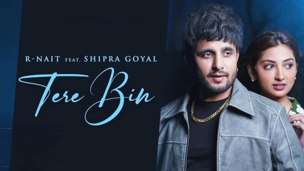 Tere Bin Lyrics - R Nait, Shipra Goyal