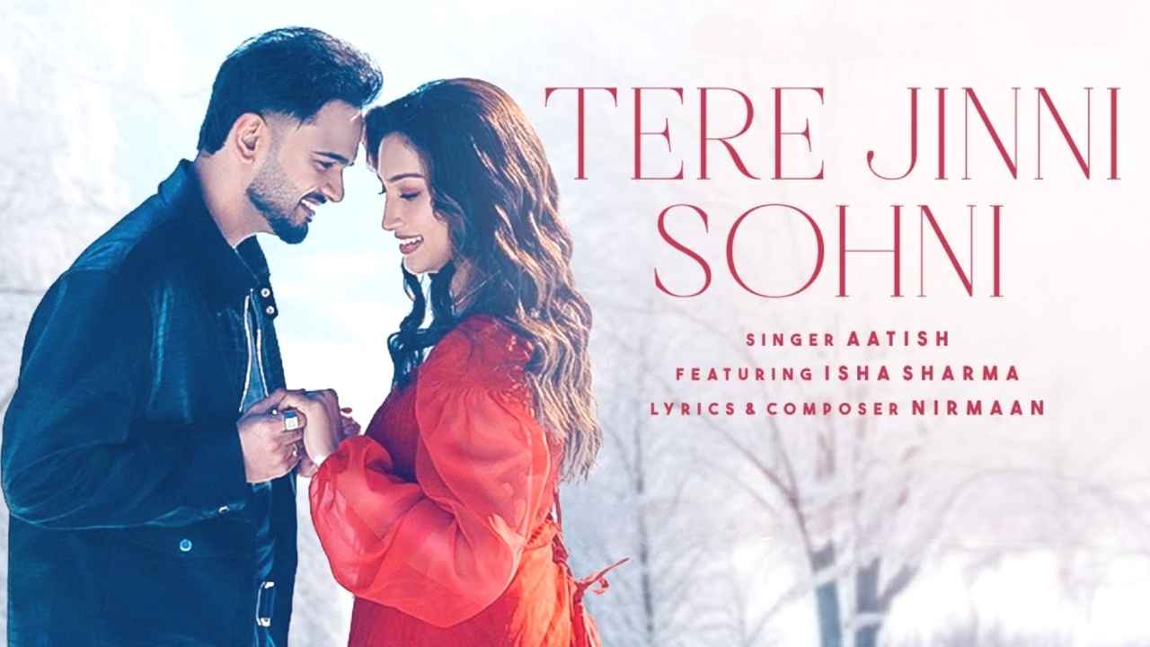 Tere Jinni Sohni Lyrics - Aatish