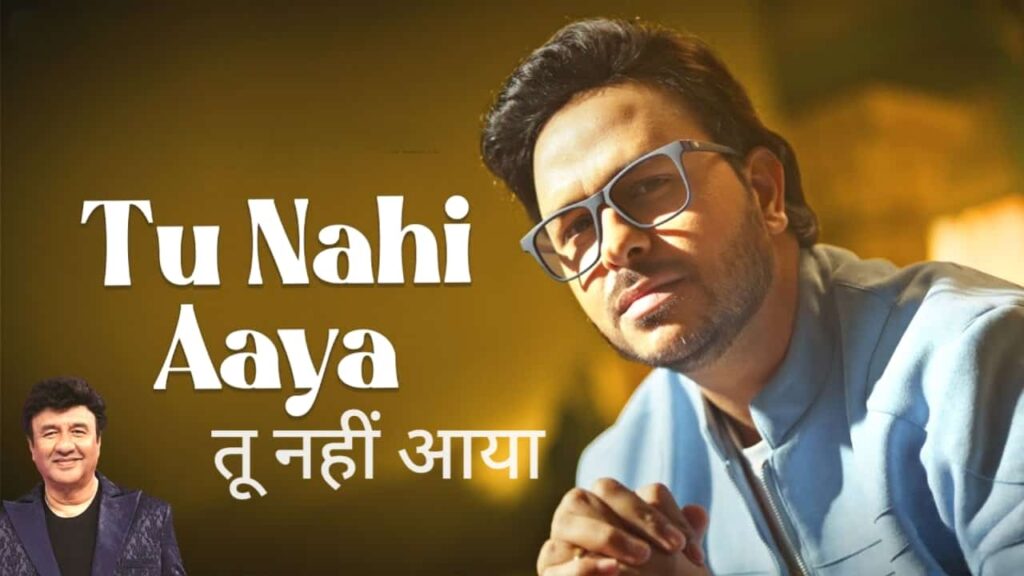 Tu Nahi Aaya Lyrics in Hindi - Rohit Dubey | Anu Malik