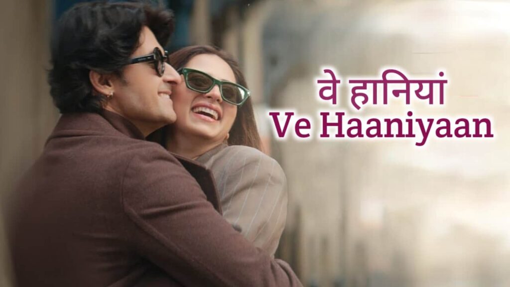 Ve Haaniyaan Lyrics in Hindi - Ravi Dubey, Sargun Mehta