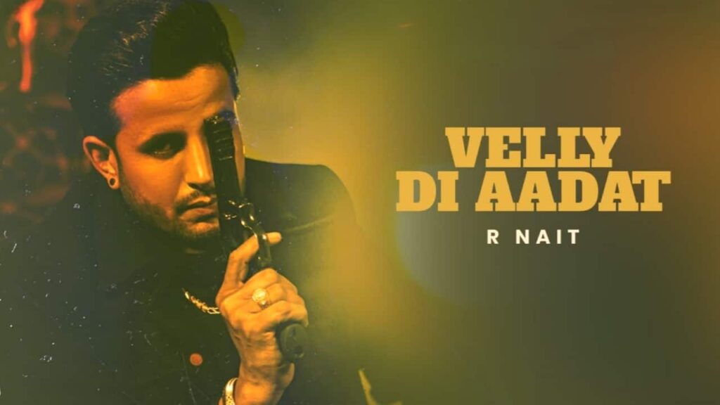 Velly Di Aadat Lyrics - R Nait | from the album Catch Me If You Can