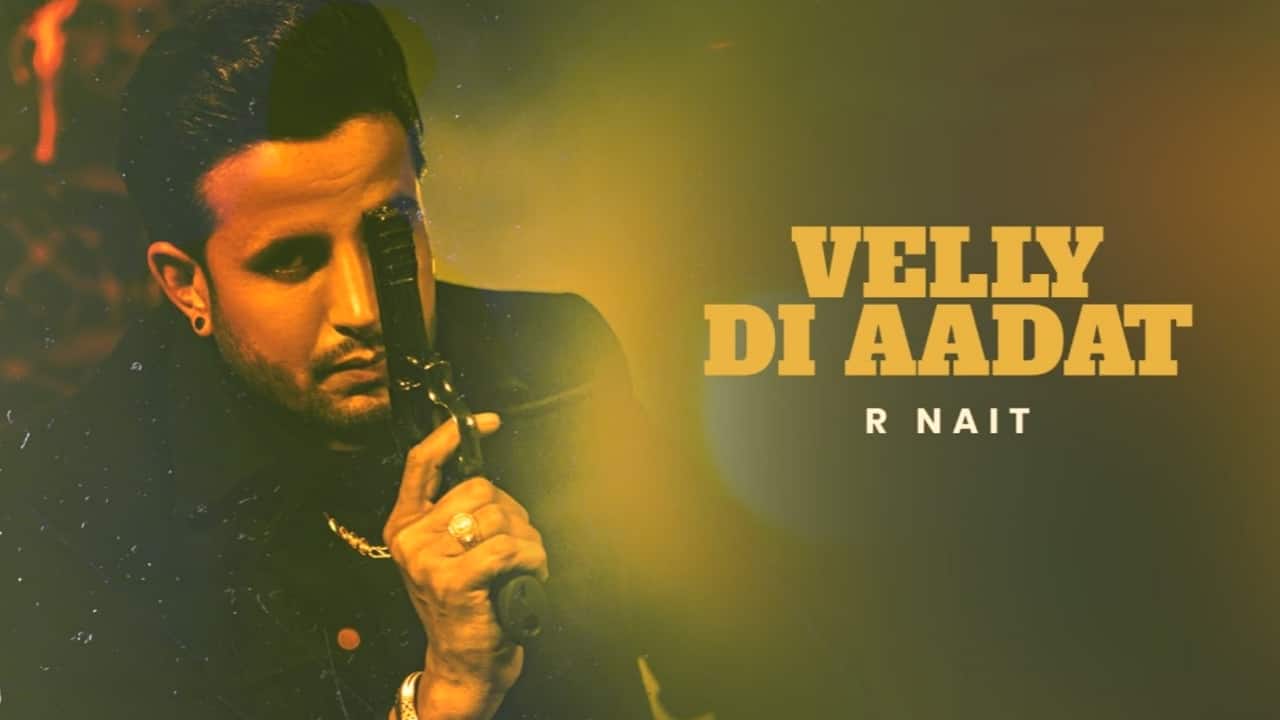 Velly Di Aadat Lyrics - R Nait | Catch Me If You Can