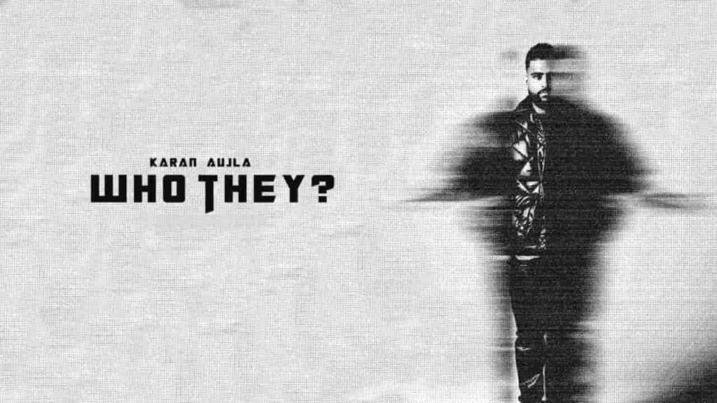 Who They? Lyrics in Hindi - Karan Aujla