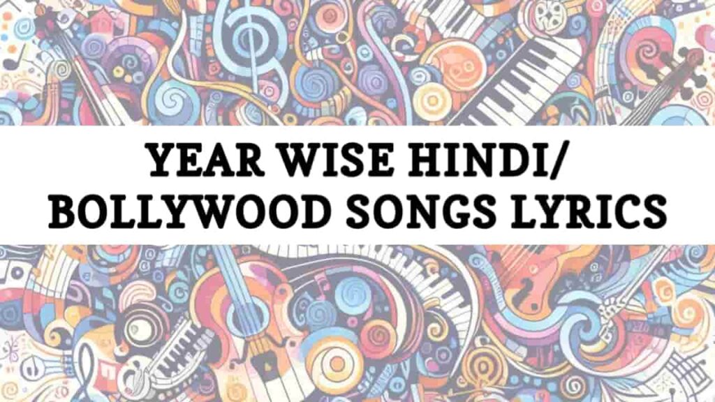 Year Wise Hindi Songs Lyrics